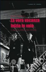 La vera vacanza comincia in volo. Il bello di essere una hostess. E-book. Formato EPUB ebook