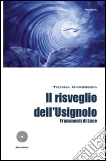 Risveglio dell'usignolo. Frammenti di luce (Il) ebook di Marcoccia Tiziana