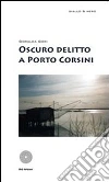 Oscuro delitto a Porto Corsini. E-book. Formato EPUB ebook di Goralda Gori