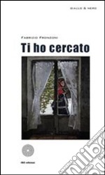 Ti ho cercato. E-book. Formato EPUB ebook