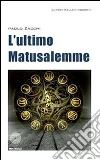 L' ultimo Matusalemme. E-book. Formato EPUB ebook di Paolo Zacchi