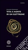 Vita e morte di un elettrone. E-book. Formato EPUB ebook di Claudio Manduchi