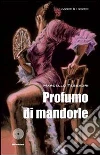 Profumo di mandorle. E-book. Formato EPUB ebook di Marcello Tessadri