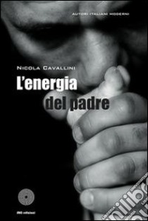 L' energia del padre. E-book. Formato EPUB ebook di Nicola Cavallini