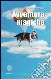 Avventure magiche. E-book. Formato EPUB ebook di Lucrezia Grego