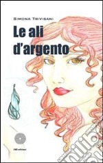 Le ali d&apos;argento. E-book. Formato EPUB