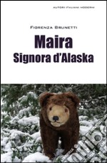 Maira signora d'Alaska. E-book. Formato EPUB ebook