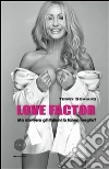 Love factor. E-book. Formato EPUB ebook di Terry Schiavo