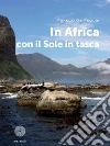 In Africa con il Sole in tasca. E-book. Formato PDF ebook di Franco De Felicis