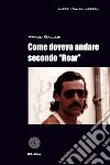 Come doveva andare secondo Roar. E-book. Formato PDF ebook di Marco Gallesi