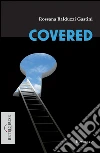 Covered. Ediz. italiana. E-book. Formato EPUB ebook di Rossana Balduzzi Gastini