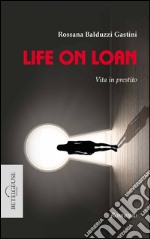 Life on loan: Vita in prestito. E-book. Formato EPUB