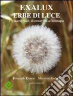 Exalux erbe di luce. Un nuovo modo di concepire la fitoterapia. E-book. Formato EPUB ebook