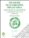 Tecniche di Guarigione dello YogaCorso Pratico di Meditazione. La salute attraverso lo yoga. Volume III. E-book. Formato EPUB ebook