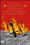 Agnihotri - I Custodi del FuocoIl Sentiero di Guarigione del Guerriero del Fuoco. E-book. Formato EPUB ebook