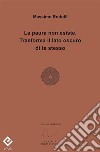 La paura non esiste. Trasforma il lato oscuro di te stesso. E-book. Formato PDF ebook