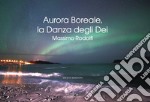 Aurora Boreale, la Danza degli Dei. E-book. Formato EPUB ebook