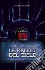 Le radici del cielo. Metro 2033 universe. E-book. Formato EPUB ebook