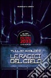 Le radici del cielo. Metro 2033 universe. E-book. Formato EPUB ebook