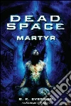 Dead Space Martyr. E-book. Formato EPUB ebook di B.K. Evenson