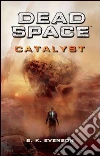 Dead Space Catalyst. E-book. Formato EPUB ebook di B. K. Evenson