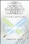 Star Wars L'ultima missione. E-book. Formato EPUB ebook di Timothy Zahn