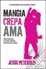 Mangia crepa ama. Finché zombie non ci separi. E-book. Formato EPUB