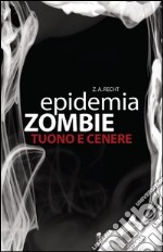 Epidemia Zombie 2 - Tuono e Cenere. E-book. Formato EPUB ebook