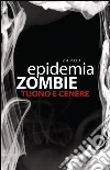 Epidemia Zombie 2 - Tuono e Cenere. E-book. Formato EPUB ebook di Z.A. Recht