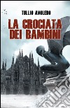 La crociata dei bambini. Metro 2033 Universe. E-book. Formato EPUB ebook di Tullio Avoledo