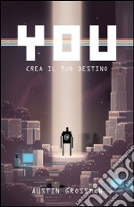 You - Crea il tuo Destino. E-book. Formato EPUB ebook