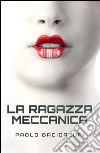 La Ragazza Meccanica. E-book. Formato EPUB ebook