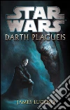 Star Wars: Darth Plagueis. E-book. Formato EPUB ebook di James Luceno