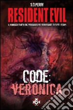 Resident Evil - Book 6 - Code: Veronica. E-book. Formato EPUB ebook