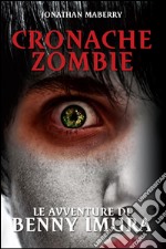 Cronache Zombie: Le avventure di Benny Imura. E-book. Formato EPUB ebook