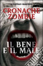 Cronache Zombie 2: Il Bene e il Male. E-book. Formato EPUB ebook