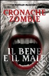 Cronache Zombie 2: Il Bene e il Male. E-book. Formato EPUB ebook