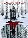 I cavalieri del Nord. E-book. Formato EPUB ebook di Matteo Strukul