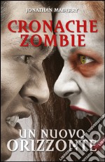 Cronache Zombie 4: Un nuovo orizzonte. E-book. Formato EPUB ebook