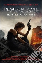 Resident Evil: The Final Chapter: Il male avrà fine. E-book. Formato EPUB ebook