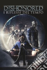 Dishonored - I riflessi del tempo. E-book. Formato EPUB ebook