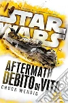 Star Wars - Aftermath - Debito di Vita. E-book. Formato EPUB ebook