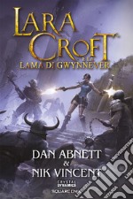 Lara Croft e la Lama di Gwynnever. E-book. Formato EPUB ebook