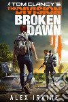 Tom Clancy’s The Division: Broken Dawn. E-book. Formato EPUB ebook