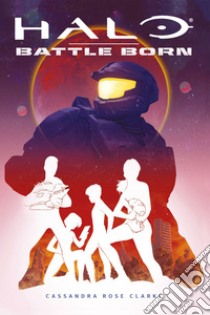 Halo Battle Born. E-book. Formato EPUB ebook di Cassandra Rose Clarke