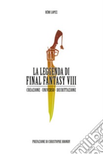 La Leggenda di Final Fantasy VIII. E-book. Formato EPUB ebook di Lopez Rémi