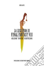 La Leggenda di Final Fantasy VIII. E-book. Formato EPUB ebook