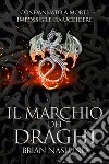 Il marchio dei draghi. E-book. Formato EPUB ebook di Brian Naslund