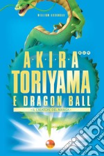 Akira Toriyama e Dragon Ball - Il creatore del manga. E-book. Formato EPUB