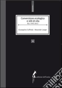 Conversione ecologica e stili di vita. Rio 1992-2012. E-book. Formato EPUB ebook di Alexander Langer